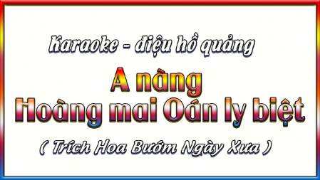 Karaoke điệu hồ quảng A nàng
