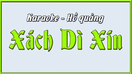 Karaoke điệu hồ quảng Xách dì xín