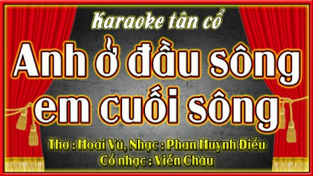 Karaoke tân cổ Anh ở đầu sông em cuối sông