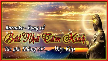 Karaoke ca cổ Bát nhã tâm kinh ( dây kép)