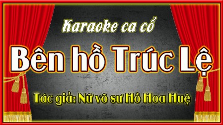Karaoke ca cổ Bên hồ trúc lệ ( song ca )