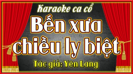Karaoke ca cổ Bến xưa chiều ly biệt ( song ca )