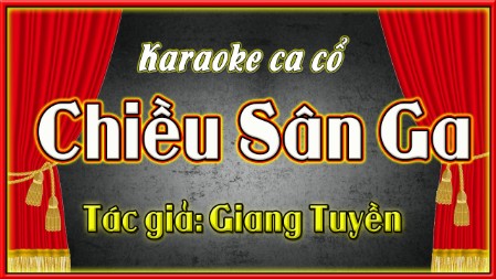 Karaoke ca cổ Chiều sân ga, beat vip chất lượng