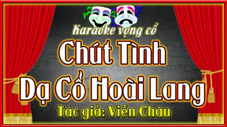Karaoke ca cổ Chút tình dạ cổ hoài lang