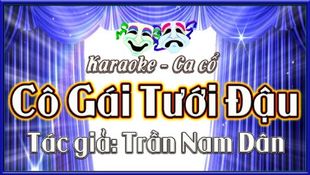 Karaoke ca cổ Cô gái tưới đậu ( song ca )