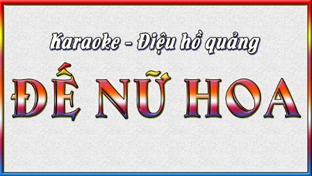 Karaoke điệu hồ quảng Đế nữ hoa