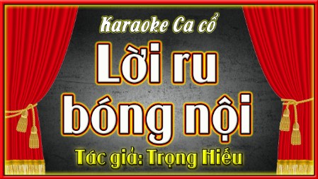 Karaoke ca cổ  Lời ru bóng nội