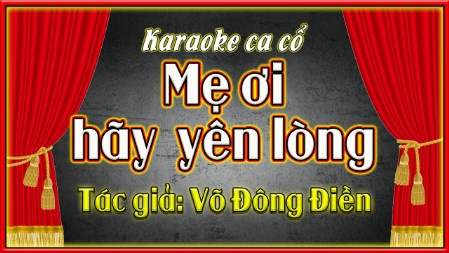 Karaoke ca cổ  mẹ ơi hãy yên lòng