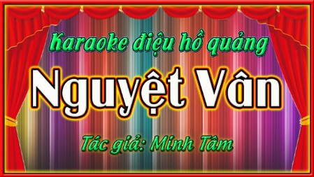 Karaoke điệu hồ quảng Nguyệt Vân