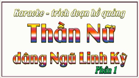 Karaoke trích đoạn hồ quảng Thần nữ dâng ngũ linh kỳ 1