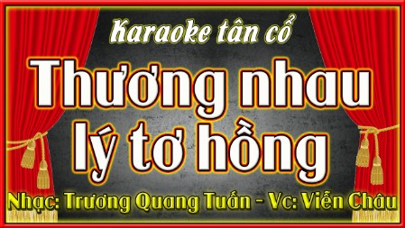Karaoke tân cổ Thương nhau lý tơ hồng, beat  hay