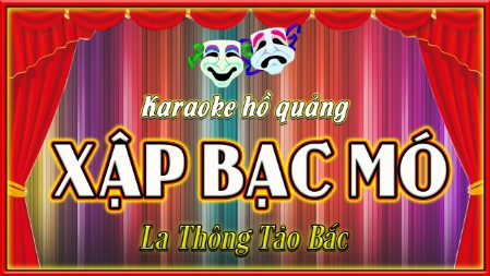 Karaoke điệu hồ quảng Xập bạc mó