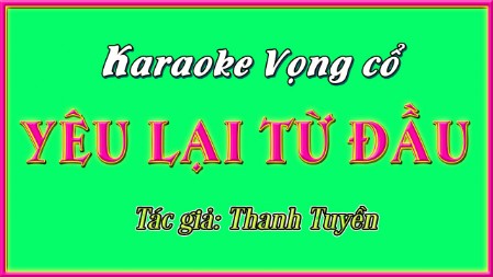 Karaoke ca cổ Yêu lại từ đầu ( dây đào )